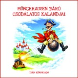 M&uuml;nchhausen b&aacute;r&oacute; csod&aacute;latos kalandjai - Gottfried August B&uuml;rger
