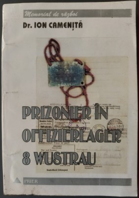 Dr. ION CAMENITA (Colonel rez. veteran de razboi): PRIZONIER IN OFFIZIERLAGER 8 WUSTRAU (MEMORIAL DE RAZBOI) [Turnu Severin, 1999] foto
