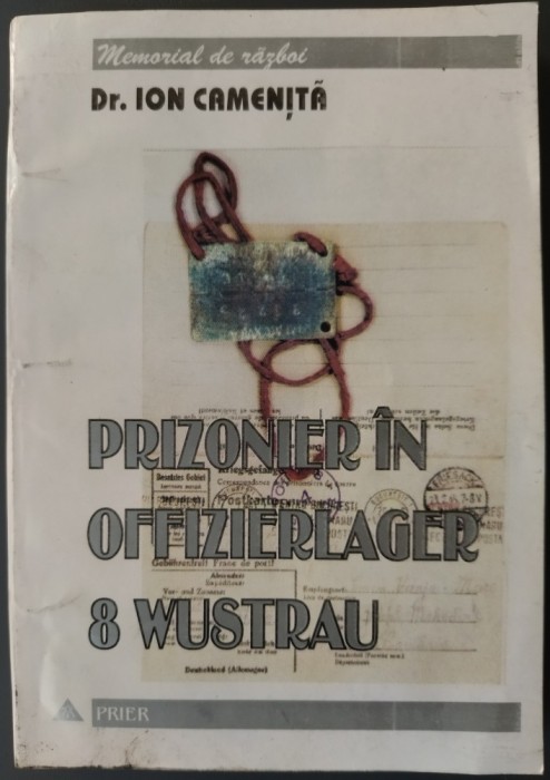 Dr. ION CAMENITA (Colonel rez. veteran de razboi): PRIZONIER IN OFFIZIERLAGER 8 WUSTRAU (MEMORIAL DE RAZBOI) [Turnu Severin, 1999]