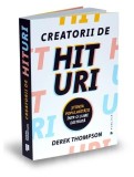 Creatorii de hituri - Paperback brosat - Derek Thompson - Publica