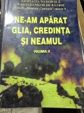 Ne-am aparat glia, credinta si neamul - vol.II