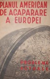 PLANUL AMERICAN DE ACAPARARE A EUROPEI