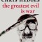 The Greatest Evil Is War