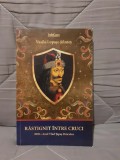 RASTIGNIT INTRE CRUCI 2020 ANUL LUI VLAD TEPES DRACULEA-VASILE LUPASC SFINTES