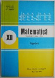 Matematica: Manual clasa a XII-a, Ion D. Ion - Editie Noua/Anticariat, stare buna