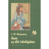 Anne az &eacute;let iskol&aacute;j&aacute;ban - Lucy Maud Montgomery