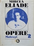 Maitreyi. Opere, vol. 2 - Mircea Eliade