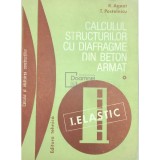 R. Agent - Calculul structurilor cu diafragme din beton armat, vol. 1 (Editia: 1982)