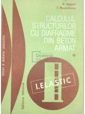 R. Agent - Calculul structurilor cu diafragme din beton armat, vol. 1 (Editia: 1982)