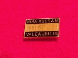 Insigna minerit - MINA VULCAN - VALEA JIULUI (1951-1991)