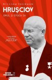 Hrusciov omul si epoca sa - William Taubman