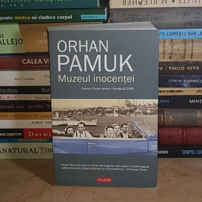 ORHAN PAMUK - MUZEUL INOCENTEI ( ROMAN ) , POLIROM , 2010 * foto