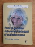 RARA, Byron Katie - Pune-ti gandirea sub semnul intrebarii si schimba lumea (dezvoltare personala), 2012, For You