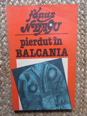 Fanus Neagu - Pierdut In Balcania Ed. Turism 1982 foto