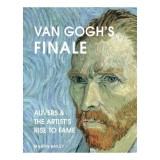 Cumpara ieftin Van Gogh's Finale Auvers and the Artist's Rise to Fame
