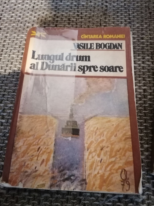 Lungul drum al Dunarii spre Soare - Vasile Bogdan / Cantarea Romaniei