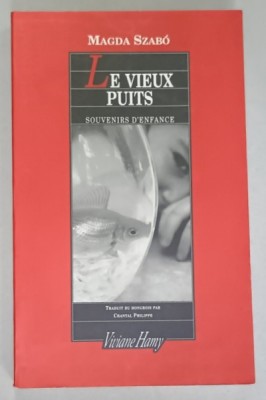 LE VIEUX PUITS , SOUVENIRS D &amp;#039;ENFANCE par MAGDA SZABO , 2009 foto