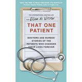 That One Patient: Doctors and Nurses&#039; Stories of the Patients Who Changed Their Lives Forever