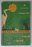 VIATA IN DELTA- N. BOTNARIUC- 1960 , * PREZINTA SUBLINIERI SI INSEMNARI