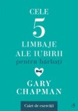 Cumpara ieftin Cele cinci limbaje ale iubirii pentru barbati. Caiet de exercitii/Gary Chapman