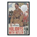 Cumpara ieftin Holidays With Hitler: State-Sponsored Fun In Nazi Germany