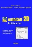 AutoCAD 2D ed.2 - Mirela Chelcea, Monica Gheorghiu, Liliana Florentina Dumitru