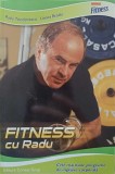 FITNESS CU RADU. CELE MAI BUNE PROGRAME DE INGRIJIRE CORPORALA-RADU TEODORESCU, LIOARA BRADU-277547