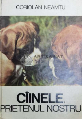 Cainele, prietenul nostru - 1979 - Coriolan Neamtu ($X120) foto