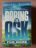 Daring to ask for more- Melody Mason