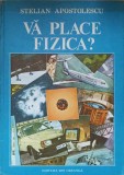 Va Place Fizica? Ilustratii Vasile Oncescu, Stelian Apostolescu, Ion Creanga 1987, Carte Fizica, Coperta Cartonata