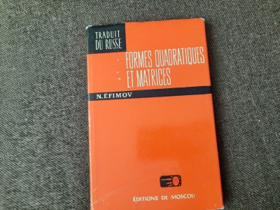 Formes quadratiques et matrices / Formele patrate si matricile N. Efimov foto