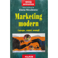 Marketing Modern Concepte Tehnici Strategii - Elena Niculescu , D431