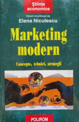 Marketing Modern Concepte Tehnici Strategii - Elena Niculescu ,556507 foto