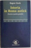 Istoria in Roma antica (Teoria si poetica genului) &ndash; Eugen Cizek (coperta putin uzata)