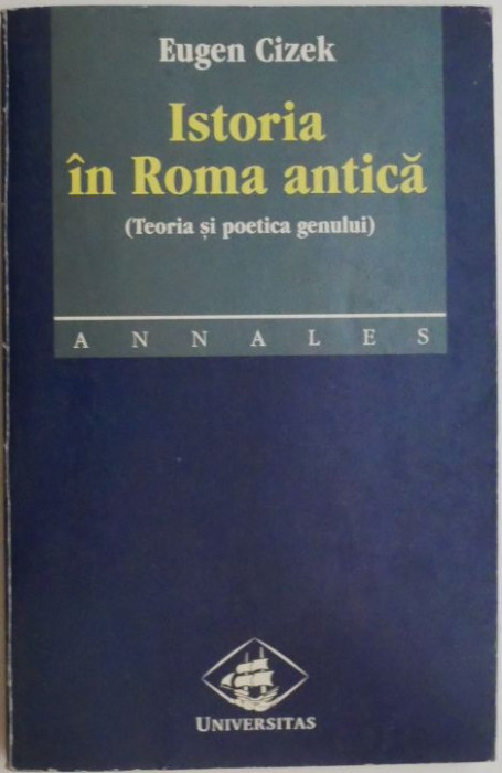 Istoria in Roma antica (Teoria si poetica genului) &ndash; Eugen Cizek