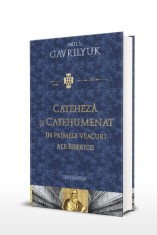 Cateheza si catehumenat in primele veacuri ale bisericii &ndash; Paul L. Gavrilyuk