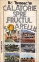 Calatorie spre Fructul Soarelui (Ed. Politica) foto