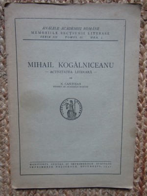 1942 Mihail Kogalniceanu. Activitatea literara, N. Cartojan, Academia Romana foto