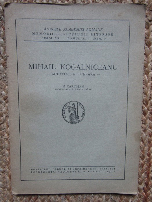 1942 Mihail Kogalniceanu. Activitatea literara, N. Cartojan, Academia Romana