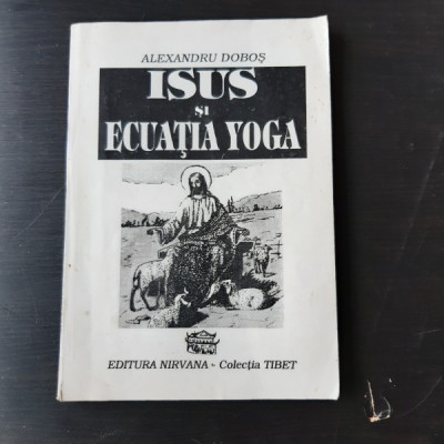 ISUS SI ECUATIA YOGA - ALEXANDRU DOBOS foto