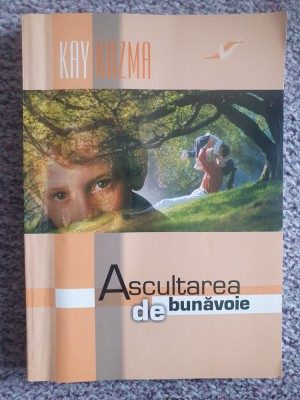 Ascultarea de bunavoie, Kay Kuzma, 2007, 260 pag foto