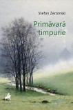 Carti Stefan Żeromski - Primăvară timpurie - Roman Beletristica Brosat Tracus Arte