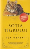 Sotia Tigrului de Tea Obreht - Roman Captivant, Editura Rao, Carti Beletristica Romana, Cartonata, 2013