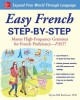 Easy French Step-By-Step: Master High-Frequency Grammar for French Proficiency--Fast!