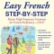 Easy French Step-By-Step: Master High-Frequency Grammar for French Proficiency--Fast!