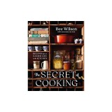 The Secret of Cooking: Recipes for an Easier Life in the Kitchen