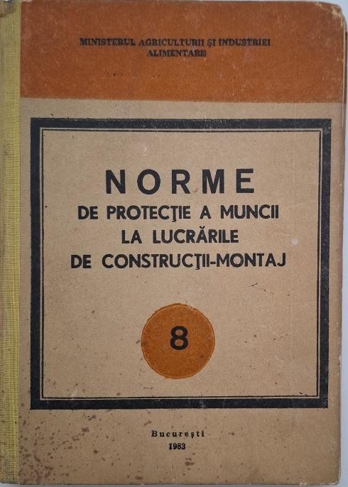 Norme de protectie a muncii la lucrarile de constructii-montaj (coperta putin uzata)