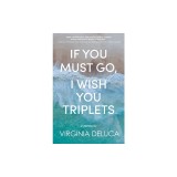 If You Must Go, I Wish You Triplets