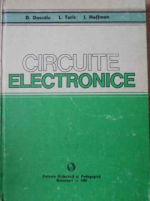 CIRCUITE ELECTRONICE-D. DASCALU, L. TURIC, I. HOFFMAN foto