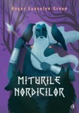 Cumpara ieftin Miturile nordicilor/Roger Lancelyn Green, Curtea Veche Publishing